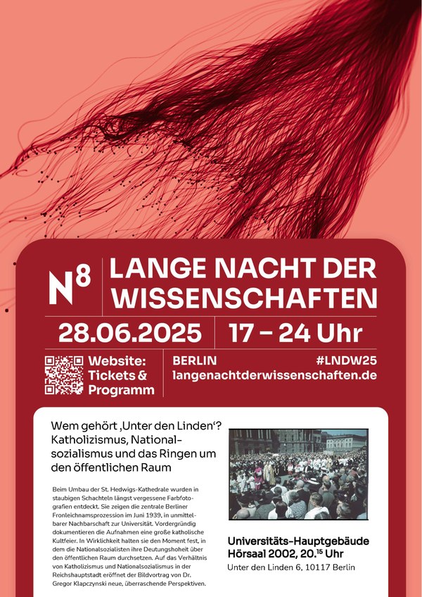 Wem gehört ‚Unter den Linden‘? Katholizismus, National- sozialismus und das Ringen um den öffentlichen Raum. Wo und wann? 28.06.2025 20.15 Uhr, Universitäts-Hauptgebäude Hörsaal 2002, Unter den Linden 6, 10117 Berlin